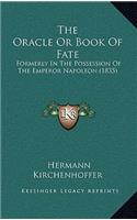 The Oracle Or Book Of Fate: Formerly In The Possession Of The Emperor Napoleon (1835)(English)