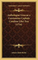 Anthologiae Graecae a Constantino Cephala Conditae Libri Tres (1754): (Latin)