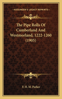 Pipe Rolls Of Cumberland And Westmorland, 1222-1260 (1905)