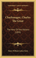 Charlemagne, Charles The Great