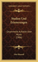 Studien Und Erinnerungen: Gesammelte Aufsatze Uber Musik (1906)(German)