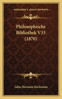 Philosophische Bibliothek V33 (1870)