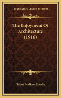 Enjoyment Of Architecture (1916)