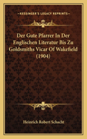 Gute Pfarrer In Der Englischen Literatur Bis Zu Goldsmiths Vicar Of Wakefield (1904)