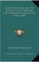 Considerations On The Necessity Of Lowering The Exorbitant Freight Of Ships (1786)