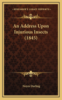 An Address Upon Injurious Insects (1845)