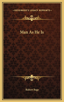 Man As He Is