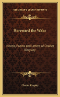 Hereward the Wake: Novels, Poems and Letters of Charles Kingsley