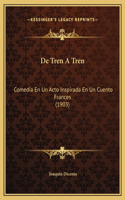 De Tren A Tren: Comedia En Un Acto Inspirada En Un Cuento Frances (1903)