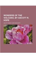 Wonders of the Volcano, by Ascott R. Hope: (English)