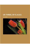 Us Three, by E.A.B.D