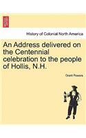 An Address Delivered on the Centennial Celebration to the People of Hollis, N.H.