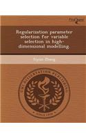 Regularization Parameter Selection for Variable Selection in High-Dimensional Modelling