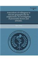 Antecedents of Willingness to Relocate Geographically for Employment: An Investigation of Personality Factors and Attitudes