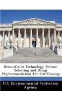 Brownfields Technology Primer Selecting and Using Phytoremediation for Site Cleanup