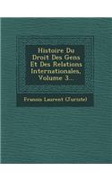 Histoire Du Droit Des Gens Et Des Relations Internationales, Volume 3...