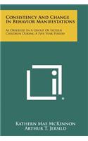 Consistency and Change in Behavior Manifestations