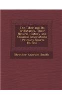 Tiber and Its Tributaries, Their Natural History and Classical Associations