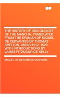The History of Don Quixote of the Mancha. Translated from the Spanish of Miguel de Cervantes by Thomas Shelton, Annis 1612, 1620. with Introductions by James Fitzmaurice-Kelly