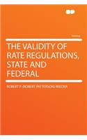 The Validity of Rate Regulations, State and Federal