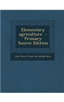 Elementary Agriculture - Primary Source Edition