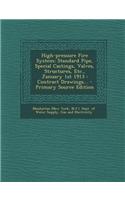 High-Pressure Fire System: Standard Pipe, Special Castings, Valves, Structures, Etc., January 1st 1913: Contract Drawings...