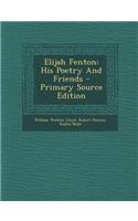 Elijah Fenton: His Poetry and Friends - Primary Source Edition