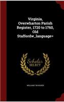 Virginia, Overwharton Parish Register, 1720 to 1760, Old Staffordw_language=