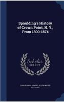 Spaulding's History of Crown Point, N. Y., From 1800-1874