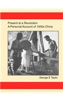 Present at a Revolution: A Personal Account of 1930s China