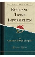 Rope and Twine Information (Classic Reprint)