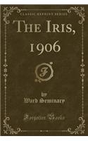 The Iris, 1906 (Classic Reprint)