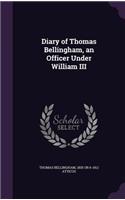 Diary of Thomas Bellingham, an Officer Under William III