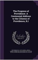 Progress of Providence. A Centennial Address to the Citizens of Providence, R.I