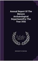 Annual Report of the Mysore Archaeological Departmentfor the Year 1932