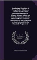 Standards of Teaching of Foreign Codes Relating to Elementary Education, Prescribed by Austrian, Belgian, German, Italian and Swiss Governments; Also the Memorial to the Education Department by the Conference on Code Reform, with the Standards Prop