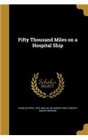 Fifty Thousand Miles on a Hospital Ship