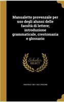 Manualetto provenzale per uso degli alunni delle facoltà di lettere; introduzione grammaticale, crestomazia e glossario