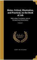 Notes, Critical, Illustrative, and Practical, on the Book of Job: With a New Translation, and an Introductory Dissertation;; Volume 1