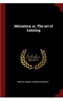 Miniatura; Or, the Art of Limning