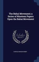 THE BAHAI MOVEMENT; A SERIES OF NINETEEN
