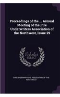 Proceedings of the ... Annual Meeting of the Fire Underwriters Association of the Northwest, Issue 29