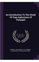 An Introduction To The Study Of Yoga Aphorisms Of Patanjali