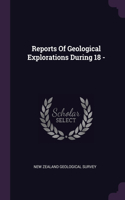 Reports Of Geological Explorations During 18 -