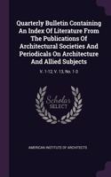 Quarterly Bulletin Containing An Index Of Literature From The Publications Of Architectural Societies And Periodicals On Architecture And Allied Subjects