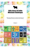Silky-Lhasa 20 Selfie Milestone Challenges Silky-Lhasa Milestones for Memorable Moments, Socialization, Indoor & Outdoor Fun, Training Volume 3