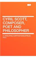 Cyril Scott, Composer, Poet and Philosopher