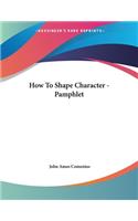 How To Shape Character - Pamphlet