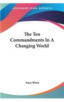 Ten Commandments In A Changing World