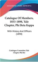 Catalogue Of Members, 1853-1898, Yale Chapter, Phi Beta Kappa